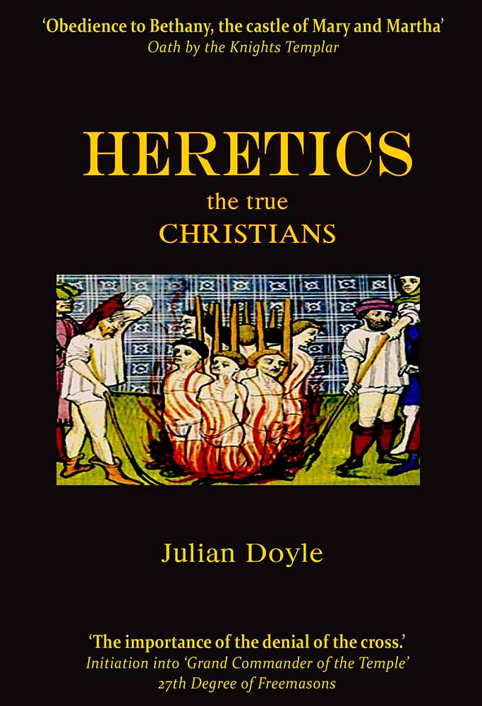 Heretics: The true Christians, by Julian Doyle