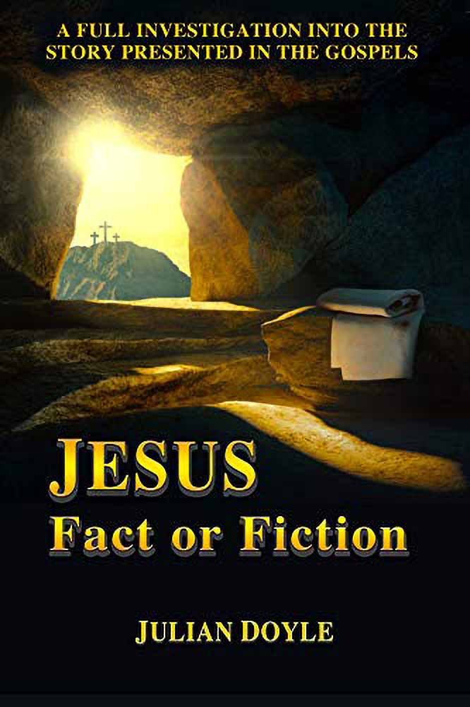 Jesus: Fact or Fiction by Julian Doyle
